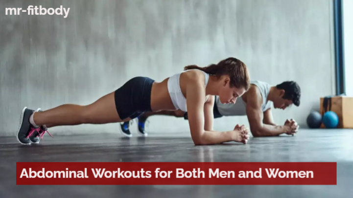 The Ultimate Guide to Abdominal Workouts for Both Men and Women